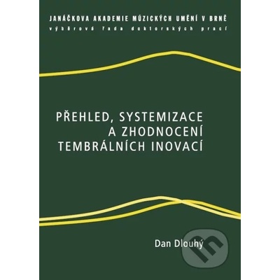 Přehled, systemizace a zhodnocení tembrálních inovací - Dan Dlouhý