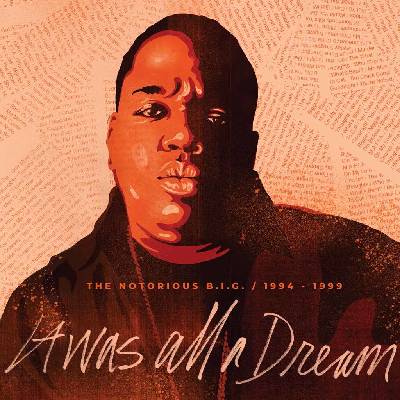 NOTORIOUS B.I.G., THE - RSD - IT WAS ALL A DREAM: THE NOTORIOUS B.I.G. 1994-1999 LP
