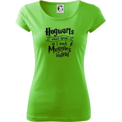 Harry Hogwarts wasn’t hiring, so I teach Muggles instead Dámske tričko Pure Apple Green