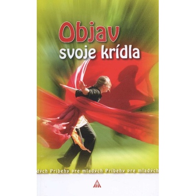 Objav svoje krídla Príbehy pre mladých kresťanov
