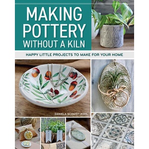 Making Pottery Without a Kiln | Daniela Schmidt-Kohl (ISBN: 9781497104952)