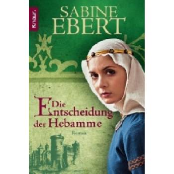 Die Entscheidung der Hebamme | Sabine Ebert