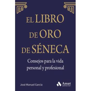 Image 1 of El libro de Oro de Séneca: Consejos para la vida personal y profesional | MANUEL GARCIA