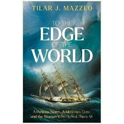 To the Edge of the World - J. Tilar Mazzeo
