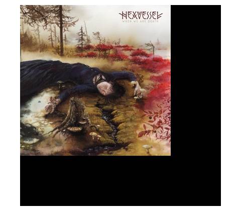 When We Are Death Hexvessel CD