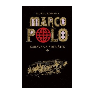 Marco Polo I - Karavana z Benátek - Muriel Romana