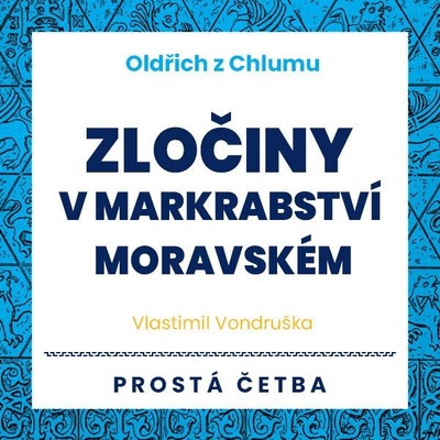Oldřich z Chlumu - Zločiny v Markrabství moravském - Vondruška Vlastimil