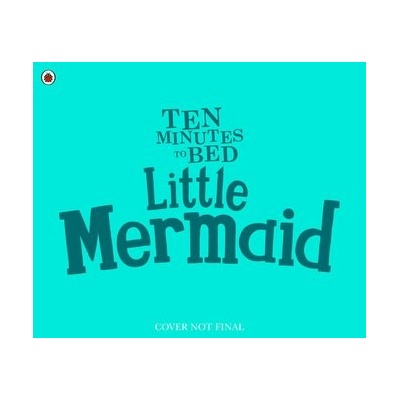 Ten Minutes to Bed: Little Mermaid - Rhiannon Fielding, Chris Chatterton