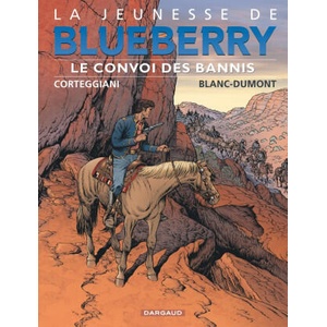 La Jeunesse de Blueberry - Tome 21 - Le Convoi des bannis | Corteggiani François (ISBN: 9782205067781)