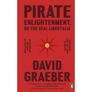 Pirate Enlightenment, or the Real Libertalia | David Graeber (ISBN: 9781802061567)