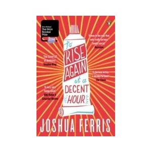 To Rise Again at a Decent Hour | Joshua Ferris (2014)