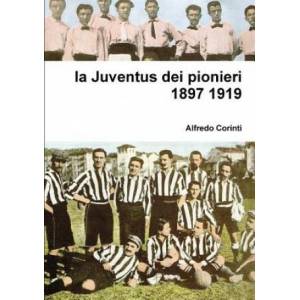 Juventus Dei Pionieri 1897 1919 | Alfredo Corinti (ISBN: 9781326740788)