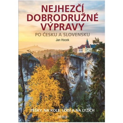 Nejhezčí dobrodružné výpravy po Česku a Slovensku - Jan Hocek