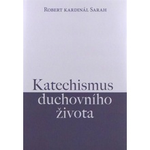 Katechismus duchovního života - Robert Sarah