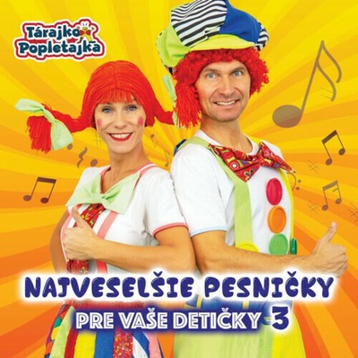 Tárajko a Popletajka - Najveselšie pesničky pre Vaše detičky 3 CD