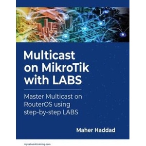 Multicast on MikroTik with LABS | Haddad Maher Haddad (ISBN: 9798737275518)