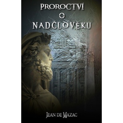 Proroctví o Nadčlověku - Jean de Mazac