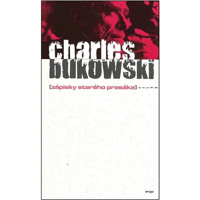 Zápisky starého prasáka - Bukowski Charles