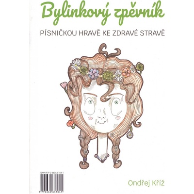 Bylinkový zpěvník Ondřej Kříž 15 písniček o bylinkách pro zpěv, klavír a další nástroje – Zboží Mobilmania