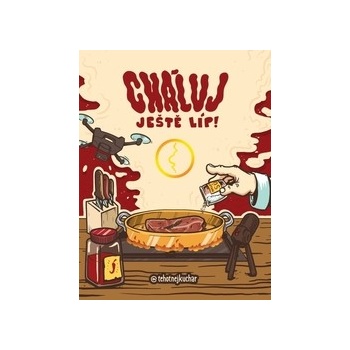 Cháluj ještě líp
