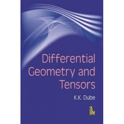 Differential Geometry and Tensors Dube K.K.