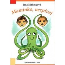 Maminko, nezpívej - Jana Makovcová