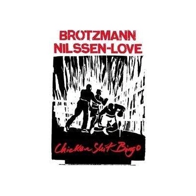Peter Brötzmann & Paal Nilssen-love - Chicken Shit Bingo CD