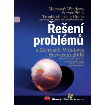 Řešení problémů s Microsoft Windows Serverem 2003 - Tony Northrup, MVP, MCSE CISSP, Microsoft Windows Te