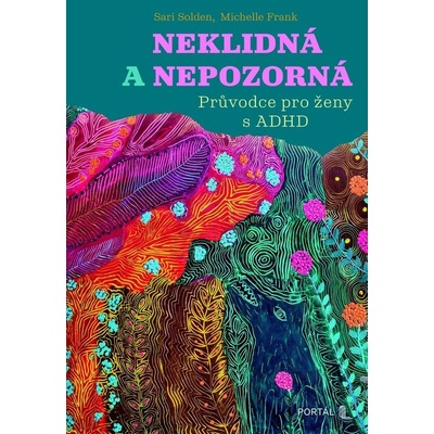 Neklidná a nepozorná - Průvodce pro ženy s ADHD