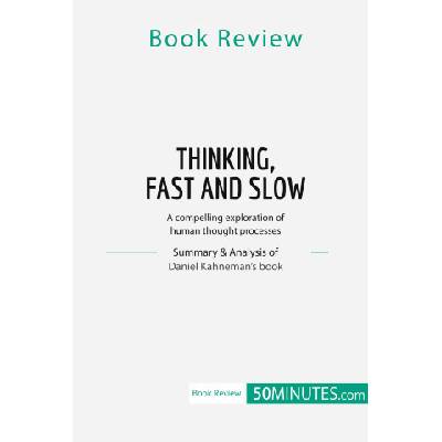 Book Review: Thinking, Fast and Slow by Daniel Kahneman