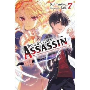 World's Finest Assassin Gets Reincarnated in Another World as an Aristocrat, Vol. 7 LN | Rui Tsukiyo (ISBN: 9781975367220)