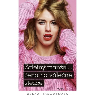Záletný manžel... žena na válečné stezce - Alena Jakoubková