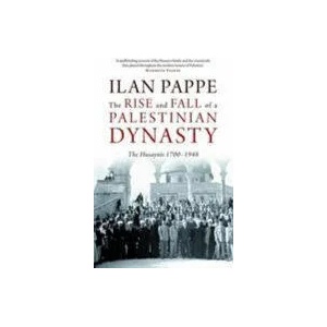 Rise and Fall of a Palestinian Dynasty | Ilan Pappe (ISBN: 9780863564536)