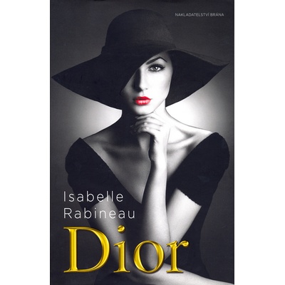 Dior - Biografie slavného návrháře - Isabelle Rabineau