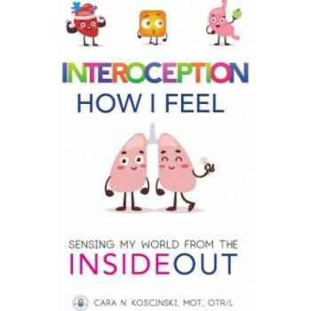 Interoception: How I Feel: Sensing My World from the Inside Out Koscinski Cara N.Paperback