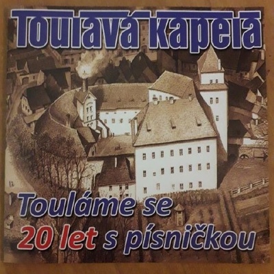 Toulavá kapela: Touláme se 20 let s písničkou CD