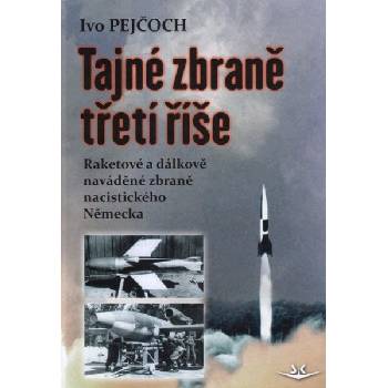 Tajné zbraně třetí říše - Ivo Pejčoch
