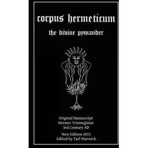 Corpus Hermeticum: The Divine Pymander | Hermes Trismegistus (ISBN: 9781517391645)