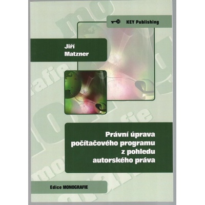 Právní úprava počítačového programu z pohledu autorského práva - Jiří Matzner