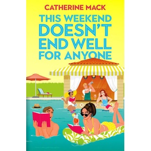 This Weekend Doesn't End Well for Anyone | Catherine Mack (ISBN: 9781035032174)