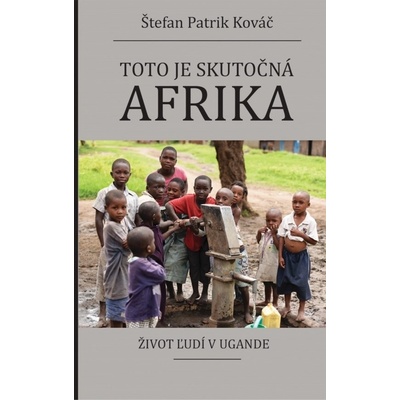 Toto je skutočná Afrika Štefan Patrik Kováč 2015