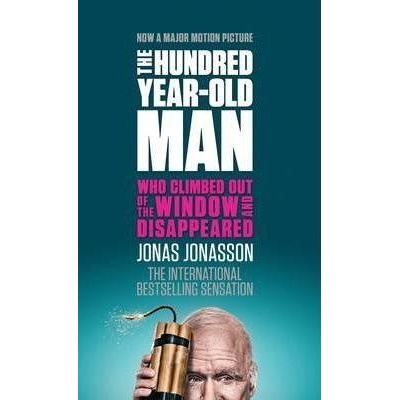 The Hundred- year-old Man Who Climed Out of the Window and Disappeared - Jonas Jonasson