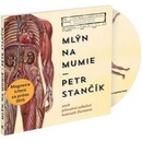Mlýn na mumie - Petr Stančík