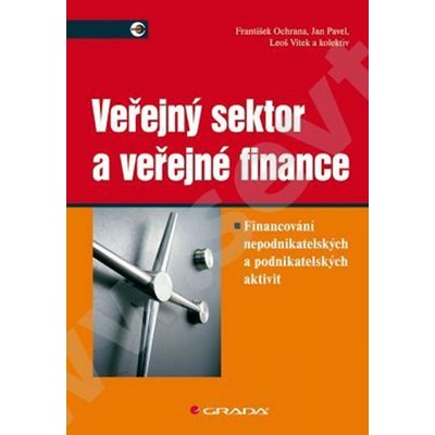 Veřejný sektor a veřejné finance - František Ochrana, Jan Pavel, Leoš Vítek a kolektív