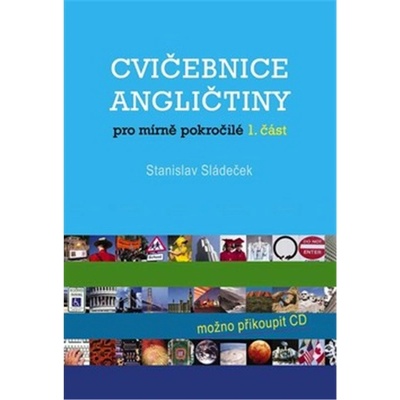 Cvičebnice angličtiny pro mírně pokročilé 1.část - Sládeček Stanislav