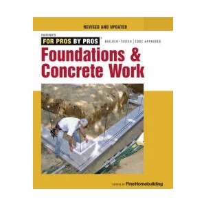 Foundations and Concrete Work (Revised and Updated ) | Editors of Fine Homebuilding (ISBN: 9781631869136)