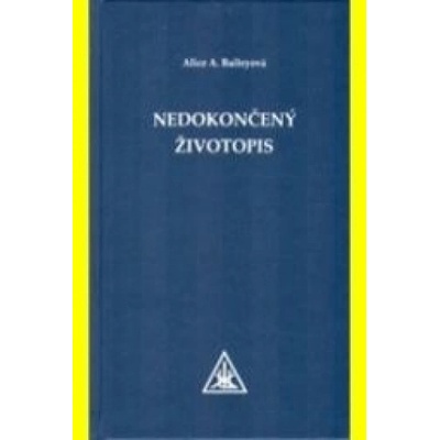 Nedokončený životopis - Alice A. Bailey