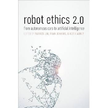 Robot Ethics 2.0 | Patrick Lin, Keith Abney, Ryan Jenkins