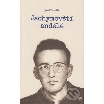 Jáchymovští andělé - Jozef Tomášik