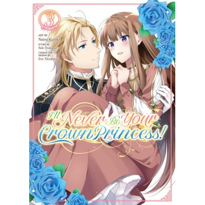 Seven Seas I'll Never Be Your Crown Princess! (Manga) Vol. 3 | Enn Tsutamori, Natsu Kuroki